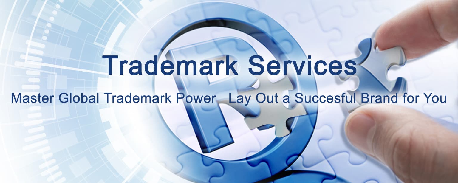 Trademark Services – Master global trademark power / Lay out a successful brand for you